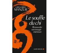 Gregorio Manzur – Le Souffle du Chi – Renouveler son énergie intérieure – Broché