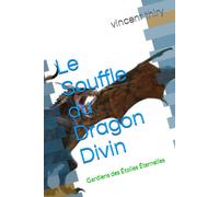 Le Souffle Du Dragon Divin: Gardiens Des Étoiles Éternelles