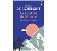 Blanche de Richemont – Le souffle du maître : La voix de l'essentiel – Poche