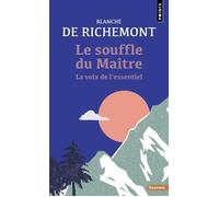 Le Souffle du maître La voix de l'essentiel - Blanche de Richemont - Points - Poche - Essai