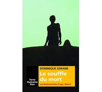 Le souffle du mort - Les Batammariba (Togo, Bénin): Les Batãmmariba (Togo, Bénin)