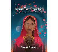 Le souffle du parfum - Muriel Swann - Atramenta - broché - Guide