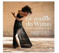 Le souffle du Wutao - Eveiller l'âme du corps Imanou Risselard (Auteur), Pol Charoy (Auteur), Anne Ghesquière (Préface), Miriam Gablier (Préface)