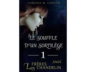 Le souffle d'un sortilège: Saga des frères Chandelin livre 1