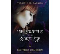 Le souffle d'un sortilège Saga des frères Chandelin - Virginie M. Cansier - Bookelis - broché - Roman