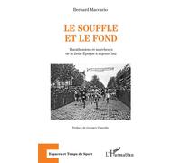 Le souffle et le fond Marathoniens et marcheurs de la Belle Epoque à aujourd'hui - Bernard Maccario - L'harmattan - broché - Essai