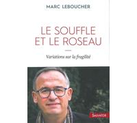 Le souffle et le roseau - variations sur la fragilité Variations sur la fragilité - Marc Leboucher - Salvator - broché - Essai