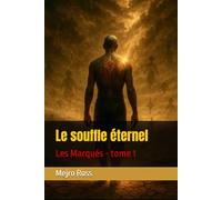 Le souffle éternel: Les Marqués - tome 1