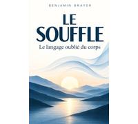 Le Souffle: Le langage oublié du corps