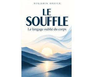 Le Souffle: Le langage oublié du corps