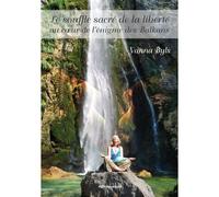 Le souffle sacré de la liberté - au coeur de l'énigme des Balkans Au coeur de l'énigme des Balkans - Yanna Byls - Unicite - broché - Guide