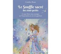 Le Souffle sacré des tout-petits Candice Braas (Auteur)