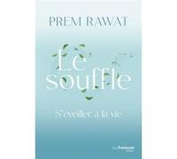 Le souffle - S'éveiller à la vie Prem Rawat (Auteur)