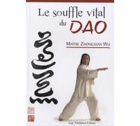 Le souffle vital du Dao Maître Zhongxian Wu (Auteur), Christine Lefranc (Traduction)