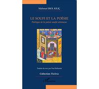 Le soufi et la poésie Poétique de la poésie soufie ottomane - Mahmut Erol Kiliç - L'harmattan - broché - Essai