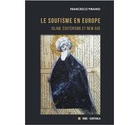 Le soufisme en Europe. Islam, Esotérisme et New Age Francesco Piraino (Auteur)