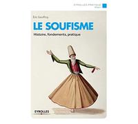 Le soufisme: Histoire, fondements, pratique.