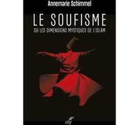 Le soufisme - ou les dimensions mystiques de l'islam Anne-Marie Schimmel (Auteur), ALBERT VAN HOA (Traduction), W. ERNST CARL (Traduction)