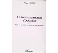 Le soufisme regarde l'occident Philippe Moulinet (Auteur)