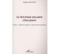 Le soufisme regarde l'occident : Tome 2, L'âme du monde : l'imagination créatrice
