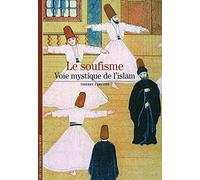 Le soufisme: Voie mystique de l'islam