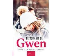 Le Souhait de Gwen - Tome 1: La Neige éternelle