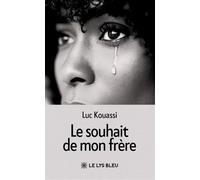 Le souhait de mon frère - Luc Kouassi - Le Lys Bleu - broché - Roman
