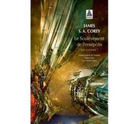 Le Soulèvement de Persépolis James S. A. Corey (Auteur), Yannis Urano (Traduction)