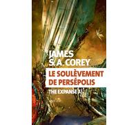 James S. A. Corey – Le soulèvement de Persépolis (The Expanse, Tome 7) – Traduction Yannis Urano