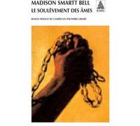 Le Soulèvement des âmes Madison Smartt Bell (Auteur), Pierre Girard (Traduction)
