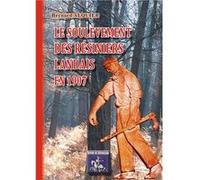 Le soulèvement des Résiniers landais en 1907 Alquier Bernard (Auteur)