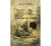 Le souper de l'esprit Comédie dramatique Avec la mise en scène complète - Alexandre Martin - Edilivre-Aparis - broché - Beau livre