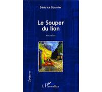 Le Souper du lion Nouvelles - Béatrice Bourrier - L'harmattan - broché - Nouvelles