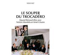 Le Souper Du Trocadéro - Quand Renaud Dîne Avec Nelson Mandela Et Aimé Césaire
