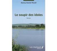 Le soupir des idoles. Roman Danny Daniel Penali (Auteur)