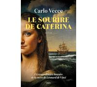 Le Sourire de Caterina L'extraordinaire histoire de la mère de Léonard de Vinci - Carlo Vecce - Seuil - broché - Roman