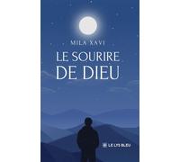 Le sourire de Dieu - Mila Xavi - Le Lys Bleu - broché - Essai