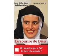 Le sourire de Dieu: Soeur Cécile Marie de la Sainte Face