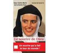 Le sourire de Dieu: Soeur Cecile Marie de la Sainte Face