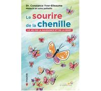 Le sourire de la chenille Le jeu de la naissance et de la mort - Constance Yver-Elleaume - Souffle D'or Eds - broché - Témoignage