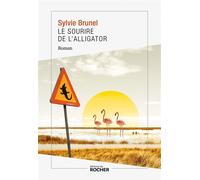 Le sourire de l'alligator - Sylvie Brunel - Rocher Eds Du - broché - Roman