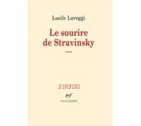 Le sourire de Stravinsky - Lucile Laveggi - Gallimard - broché - Roman