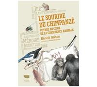 Le Sourire Du Chimpanzé - Voyage Au Coeur De La Conscience Animale