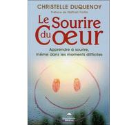 Le Sourire Du Coeur - Apprendre À Sourire, Même Dans Les Moments Difficiles