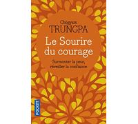 Le sourire du courage: Surmonter la peur, réveiller la confiance