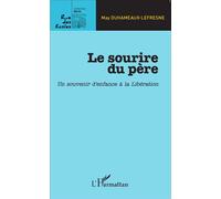 Le sourire du père Un souvenir d'enfance à la Libération - May Duhameaux-Lefresne - L'harmattan - broché - Récit