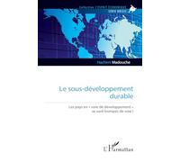 Le sous-développement durable: Les pays en « voie de développement » se sont trompés de voie !