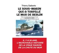 Le sous-marin qui a torpillé le mur de berlin Les chaussons du Commandant Karpov - Thierry Dalberto - Bookelis - broché - Essai