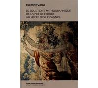 Le Sous-Texte Mythographique De La Poésie Lyrique Au Siècle D'or Espagnol