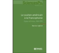 Le soutien américain à la Francophonie Sciences po histoire - Marine LEFEVRE - Presses De Sciences Po - broché - Essai